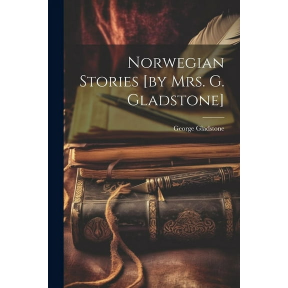Norwegian Stories [by Mrs. G. Gladstone] (Paperback)