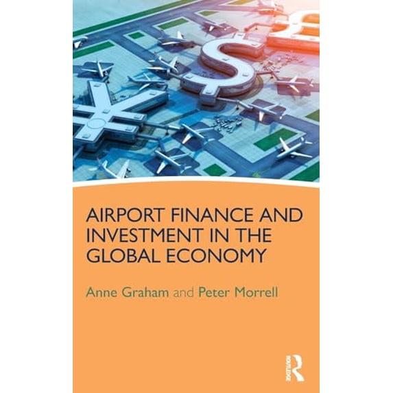 Pre-Owned Airport Finance and Investment in the Global Economy (Hardcover) 147244020X 9781472440204