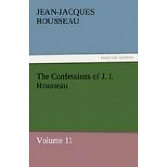 Les Confessions de J. J. Rousseau - Volume 11