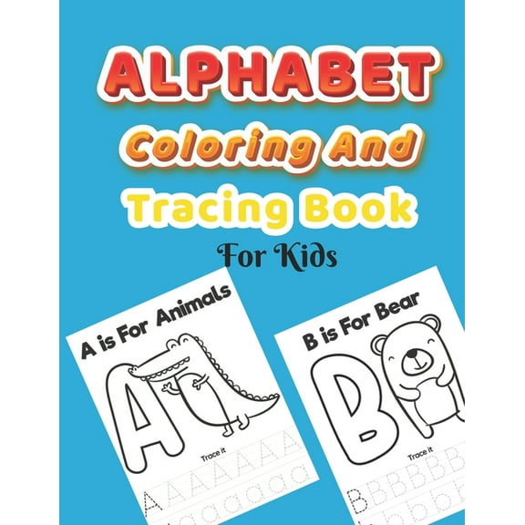 Alphabet Coloring And Tracing Book For Kids : ABC Alphabet animals Coloring And Handwriting Practice workbook for Preschool And Kindergarten Toddlers Ages 3-5 (Paperback)