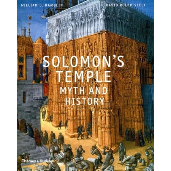 Pre-Owned Solomon's Temple: Myth and History (Hardcover) 0500251339 9780500251331