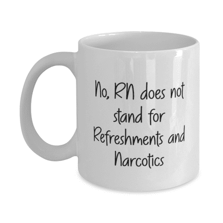 

Nurse Mug - Nurse Coffee Cup - RN Does Not Stand - Nurse Coffee Mug White 11oz