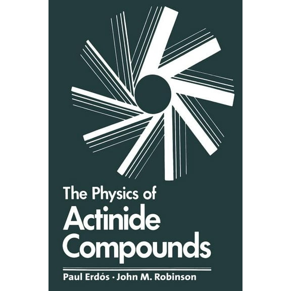 Physics of Solids and Liquids The Physics of Actinide Compounds, (Paperback)