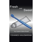 Fresh & Sweet: Your Guide to Better Breath, (Paperback)