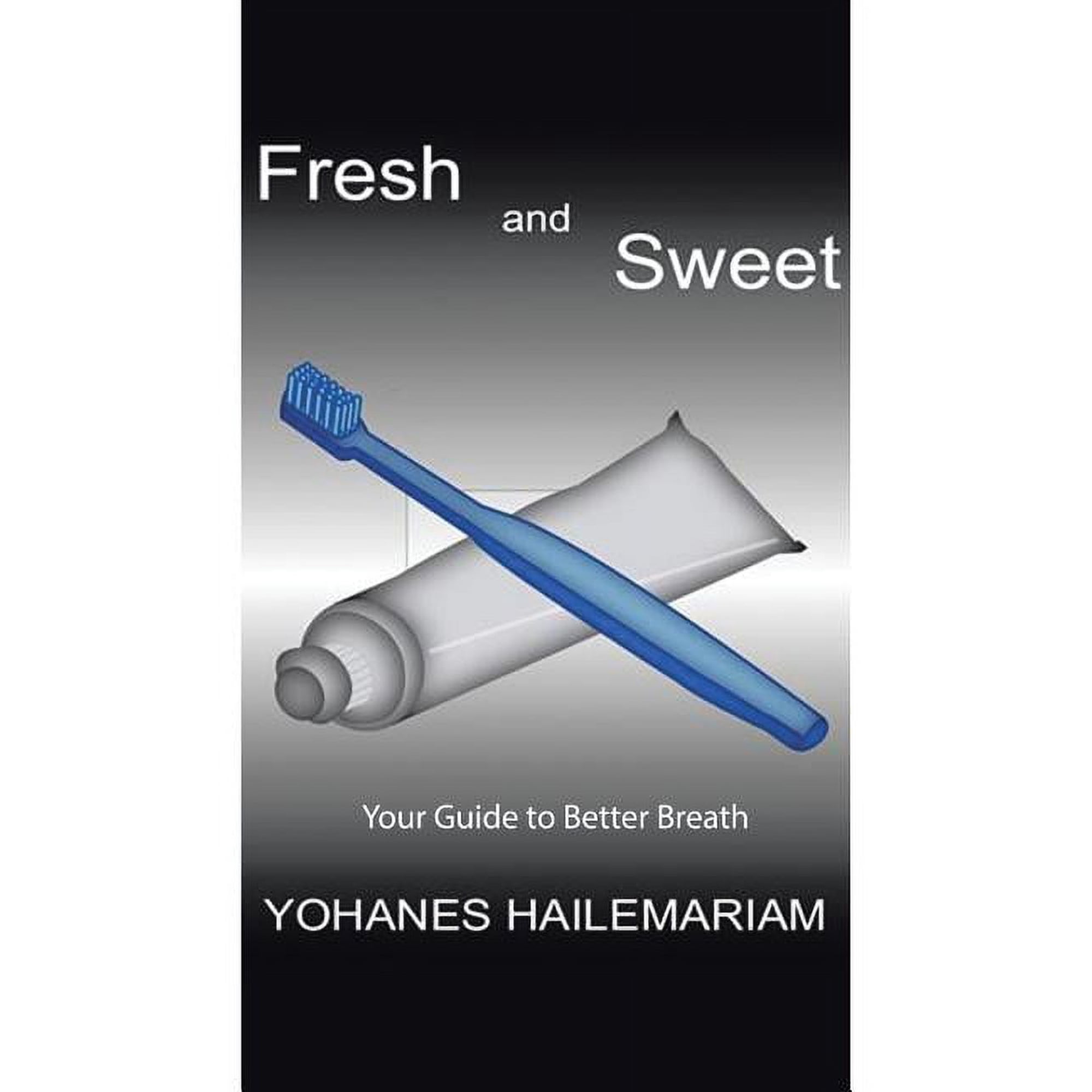 Fresh & Sweet: Your Guide to Better Breath, (Paperback)
