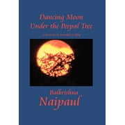 Dancing Moon Under the Peepal Tree : A Novel Set in Trinidad at Fifty (Hardcover)