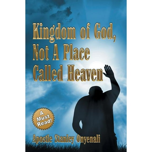 Kingdom of God, Not a Place Called Heaven, (Paperback)