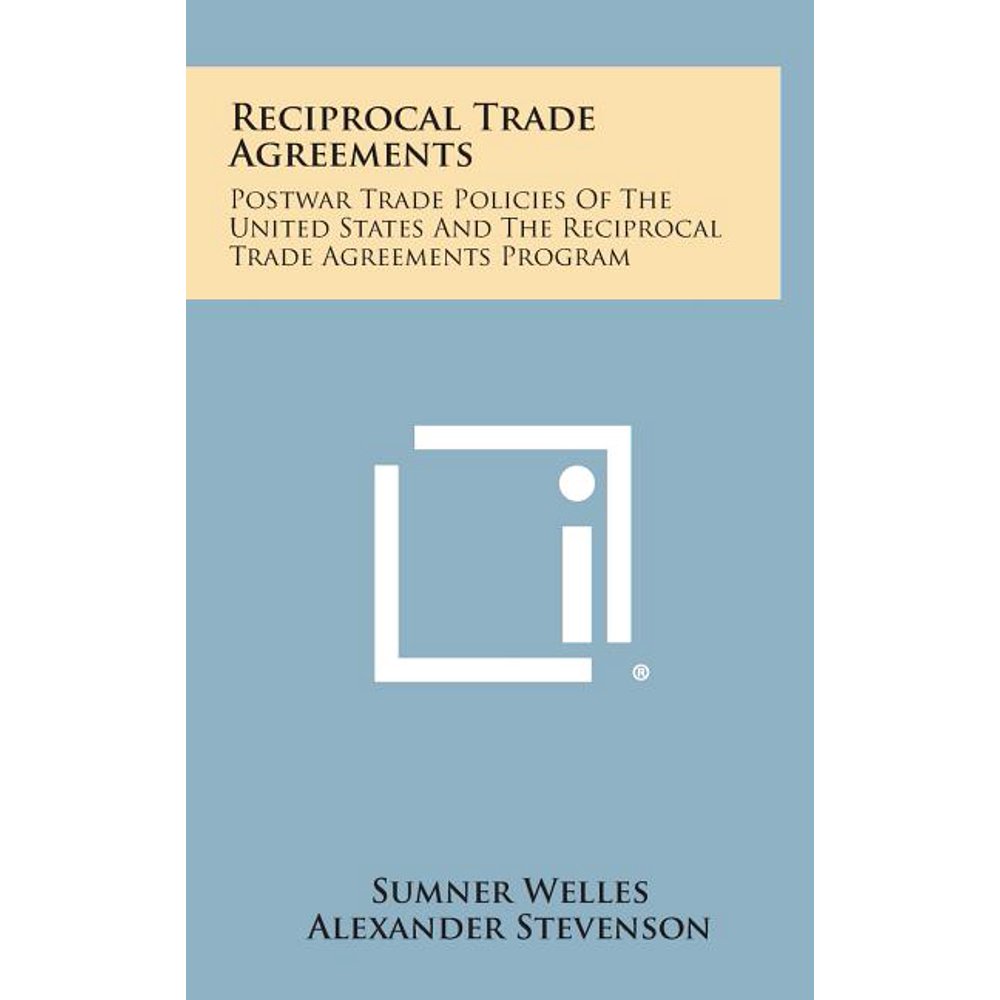 Reciprocal Trade Agreements Postwar Trade Policies of the United