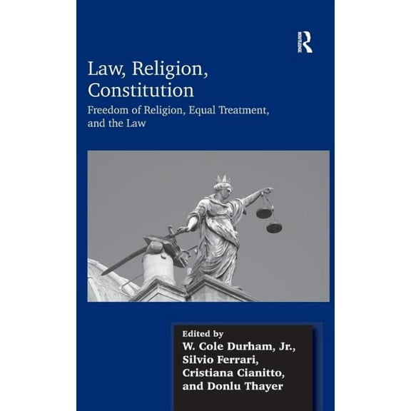 Law, Religion, Constitution: Freedom of Religion, Equal Treatment, and the Law, (Hardcover)