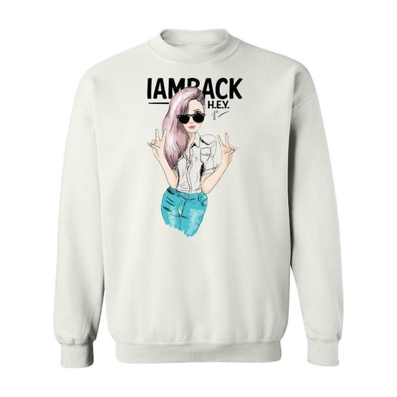 I Am Back. Sweatshirt Women -Image by Shutterstock, Female Small