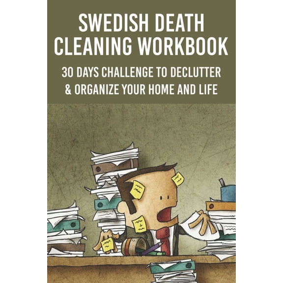 Swedish Death Cleaning Workbook : 30 Days Challenge To Declutter & Organize Your Home and Life: Cleaning House Checklist (Paperback)