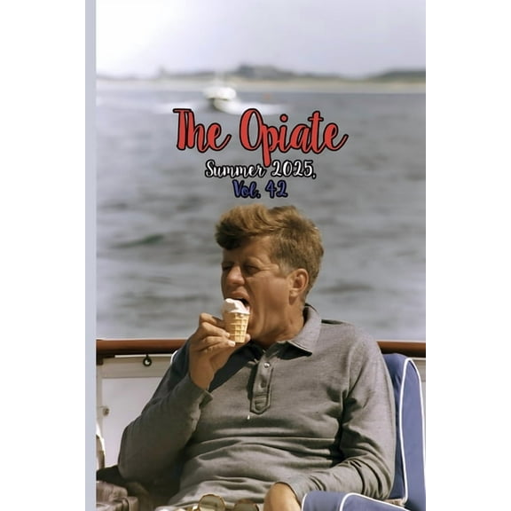 The Opiate The Opiate: Summer 2025, Vol.42, (Paperback)