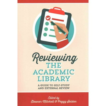 Reviewing the Academic Library: A Guide to Self-Study and External Review