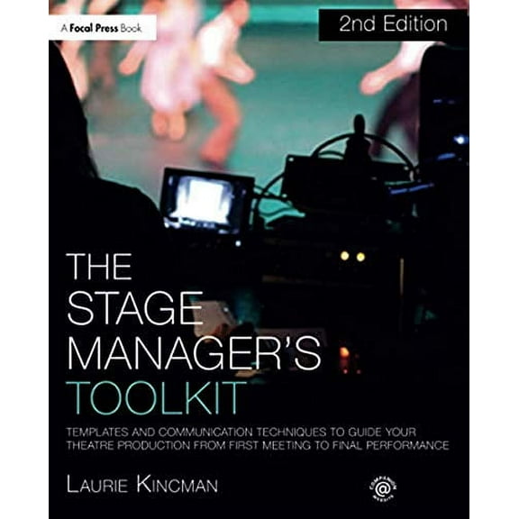 Pre-Owned The Stage Manager's Toolkit: Templates and Communication Techniques to Guide Your Theatre Production from First Meeting to Final Performance (The Focal Press Toolkit Series) Paperback