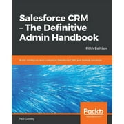 Salesforce CRM - The Definitive Admin Handbook - Fifth Edition (Paperback)
