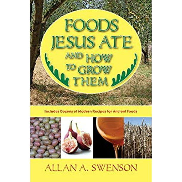 Foods Jesus Ate and How to Grow Them 9781602392144 Used / Preowned