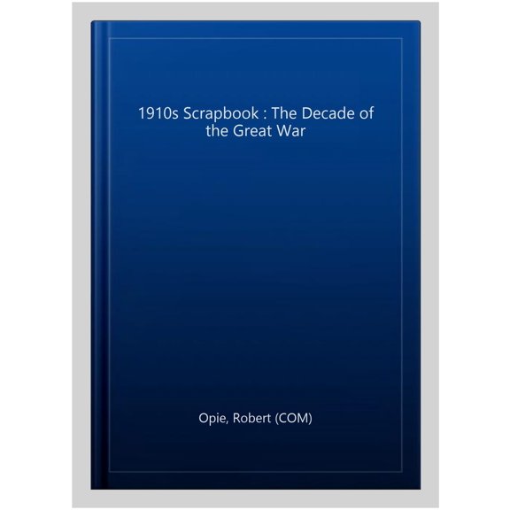 Pre-Owned 1910s Scrapbook: the Decade of the Great War