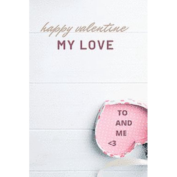 happy valentine my love: happy valentine my love - 110 Pages - Large 6"X 9"- (Paperback)