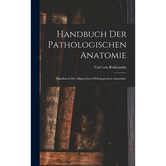 Handbuch der pathologischen Anatomie: Handbuch der allgemeinen pathologischen Anatomie. (Hardcover)