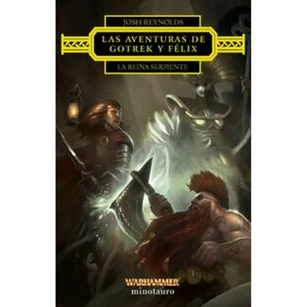 Libro Las Aventuras De Gotrek Y Felix: La Reina Serpiente Tapa Blanda, Autor Josh Reynolds, Editorial Minotauro Mexico