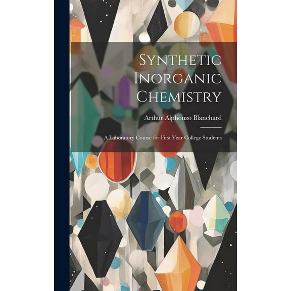 Synthetic Inorganic Chemistry : A Laboratory Course for First Year College Students (Hardcover)
