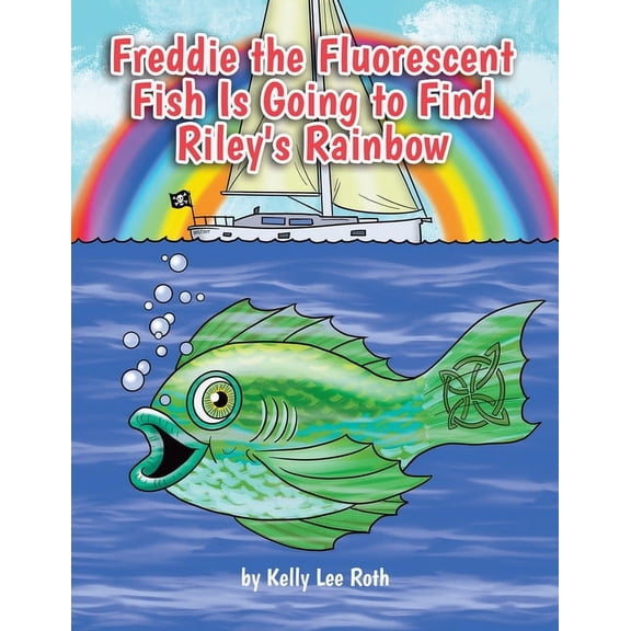 Freddie the Fluorescent Fish Is Going to Find Riley's Rainbow, (Paperback)