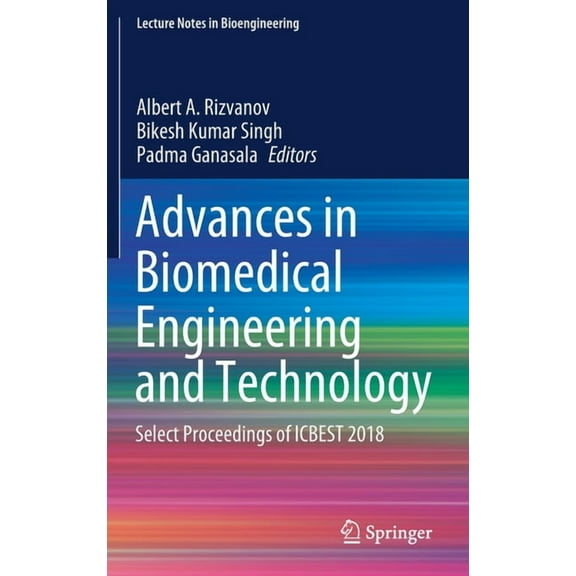Lecture Notes in Bioengineering Advances in Biomedical Engineering and Technology: Select Proceedings of Icbest 2018, (Hardcover)