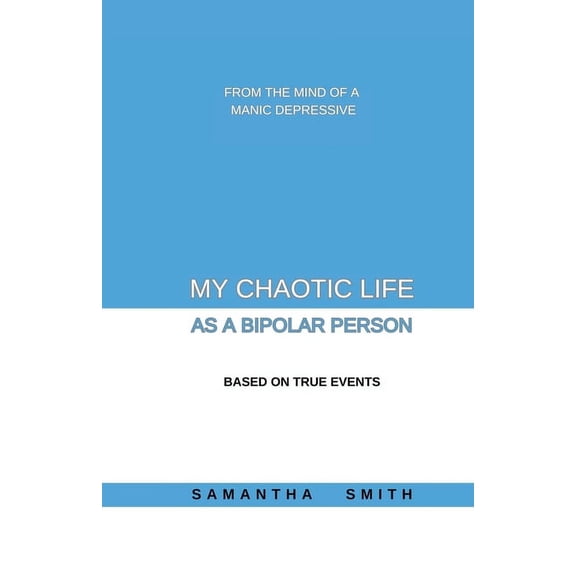 My Chaotic Life As A Bipolar Person, (Paperback)