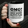 thumbnail image 2 of 1pc, Unique Nurse & Doctor Gift Coffee Mug, 'OMG! A Patient Almost Died Right In Front Of Me Today' Coffee Mug - Funny & Sarcastic Mug - Perfect Gift For Doctors & Nurses - 11oz/330ml, 2 of 5