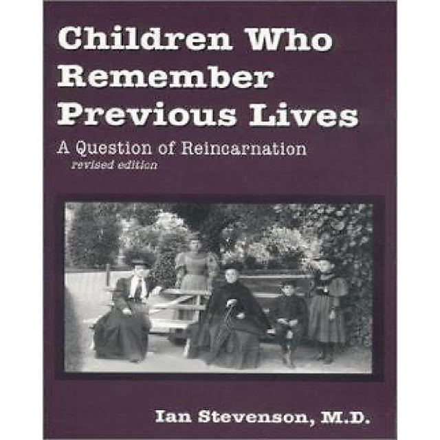Enfants Qui Se Souviennent de Vies Précédentes: une Question de Réincarnation, Révisé.