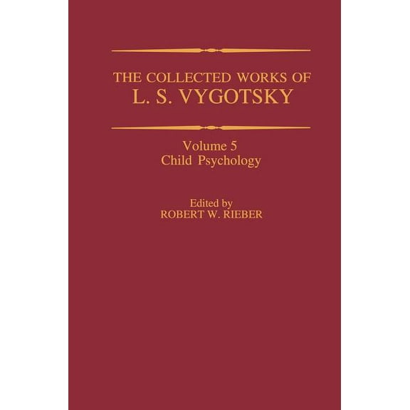 The Collected Works of L. S. Vygotsky: Child Psychology