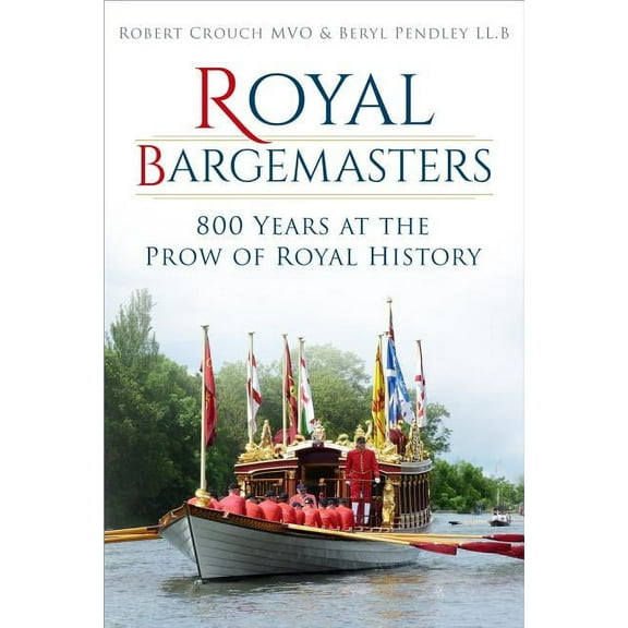 Royal Bargemasters : 800 Years at the Prow of Royal History (Paperback)