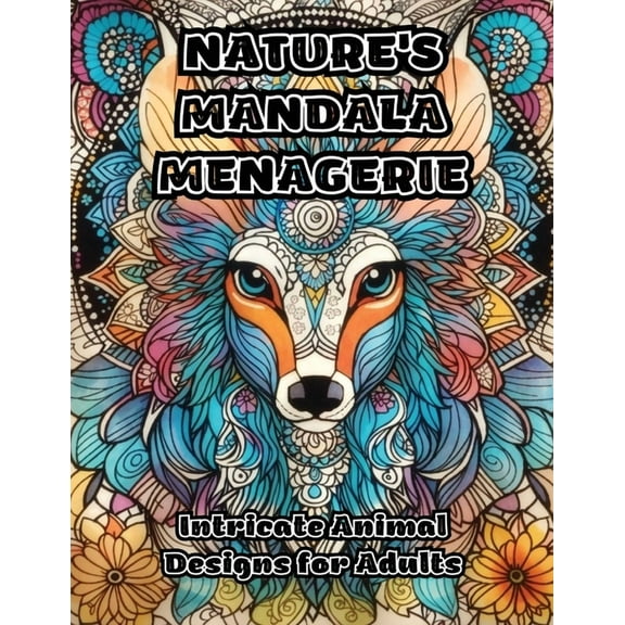 Nature's Mandala Menagerie: Intricate Animal Designs for Adults, (Paperback)