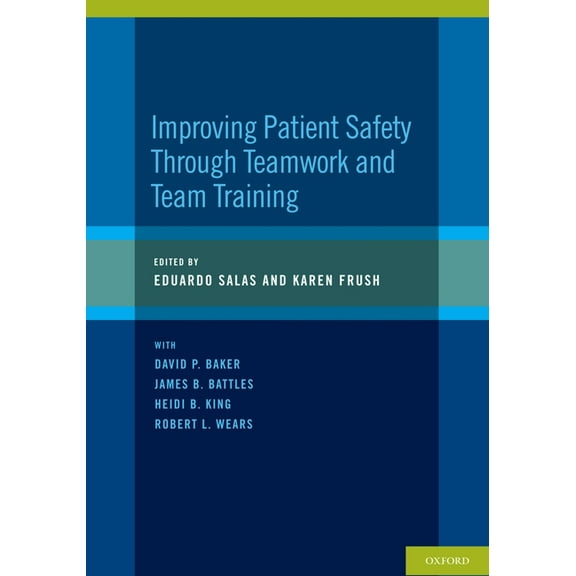 Improving Patient Safety Through Teamwork and Team Training, (Paperback)