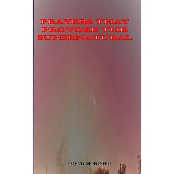 Prayers that provoke the supernatural, (Paperback)