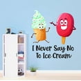 thumbnail image 2 of Holiday Gift Children I never say no to Ice cream Cute Cartoon Wall Decal Decoration Ice Cream Dessert Food Lovers Vinyl Wall decal Lasts Years and Easily Removable - Size: 31 in x 34 in, 2 of 3