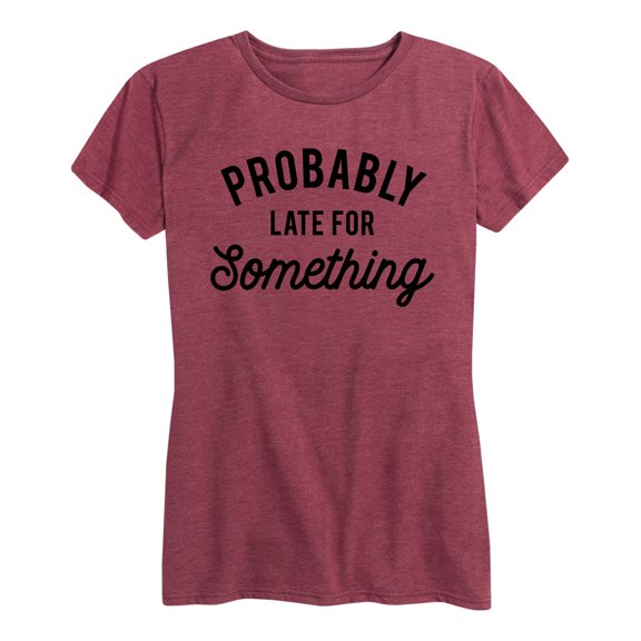 Instant Message - Probably Late For Something - Women's Short Sleeve Graphic T-Shirt