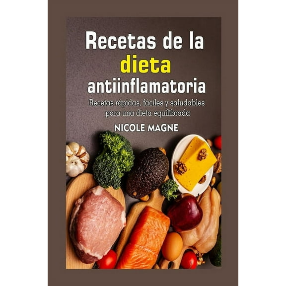 Recetas de la dieta antiinflamatoria : Recetas rápidas, fáciles y saludables para una dieta equilibrada (Paperback)
