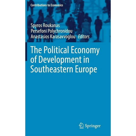 Contributions to Economics The Political Economy of Development in Southeastern Europe, (Hardcover)