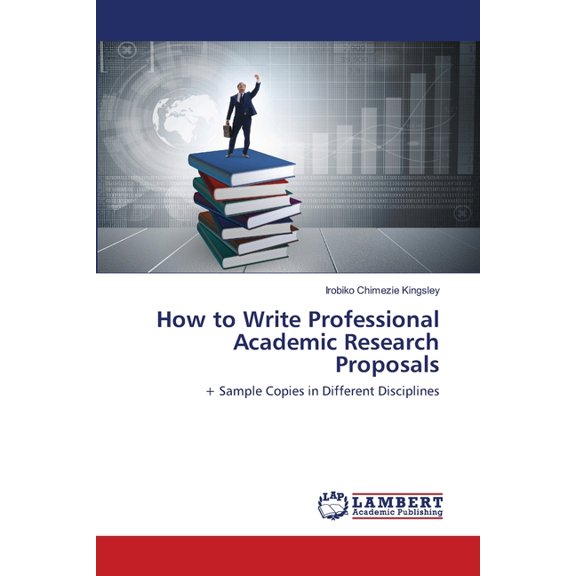 How to Write Professional Academic Research Proposals, (Paperback)