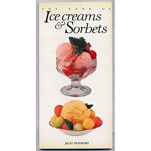 Pre-Owned The Book of Ice Cream and Sorbets (Paperback) 0895865033 9780895865038