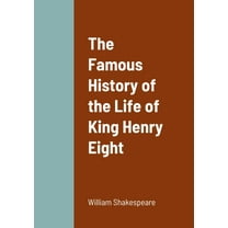 The Famous History of the Life of King Henry Eight, (Paperback)