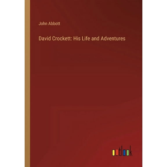 David Crockett : His Life and Adventures (Paperback)