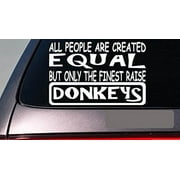 Donkeys all people equal 6" sticker *E479* decal vinyl miniature mammoth mule