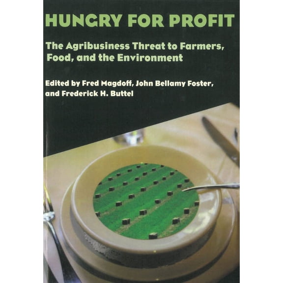 Hungry for Profit: The Agribusiness Threat to Farmers, Food, and the Environment. (Paperback)