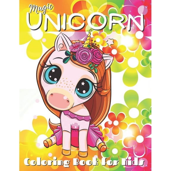 Magic Unicorn Coloring Book for Kids: Best Gift Idea For All Girls who Loves Unicorns NEW EDITION, (Paperback)