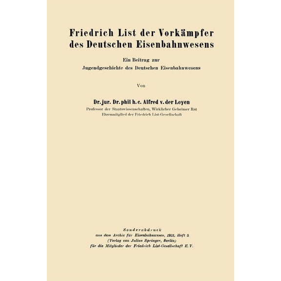 Friedrich List der VorkÃ¤mpfer des Deutschen Eisenbahnwesens: Ein Beitrag zur Jugendgeschichte des Deutschen Eisenbahnwes, (Paperback)