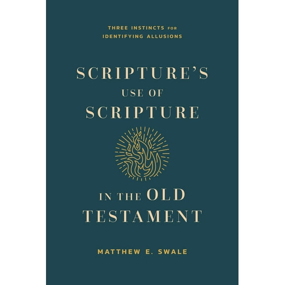 Scripture's Use of Scripture in the Old Testament: Three Instincts for Identifying Allusions, (Paperback)
