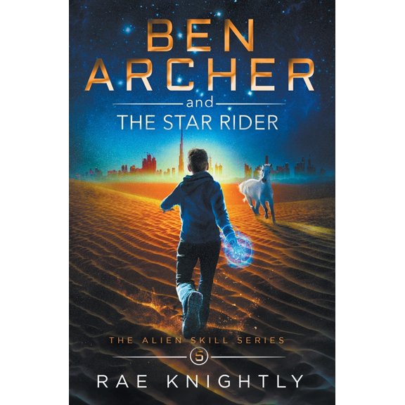 Alien Skill Ben Archer and the Star Rider (The Alien Skill Series, Book 5), Book 5, (Hardcover)