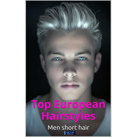 Top European Hairstyles: Men Short Hair - eBook (Best Hairstyles For Asian Men)